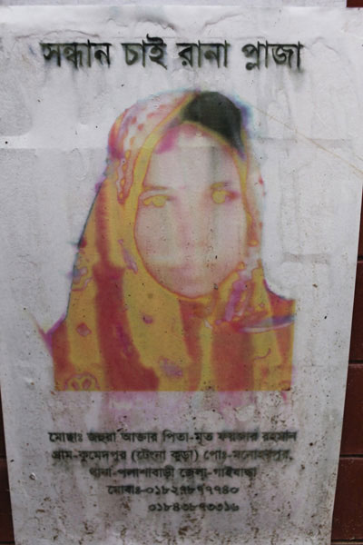 <p>SEEKING, RANA PLAZA<br />Mosa[mmat] Johura Akhter<br />Father: Late Faizur Rahman<br />VILLAGE: Kumedpur (Tengna Kura)<br />POST OFFICE: Manoharpur<br />THANA: Palashbari<br />DISTRICT: Gaibandha<br />MOBILE: 01827877740, 01843873316<br /><br /></p>